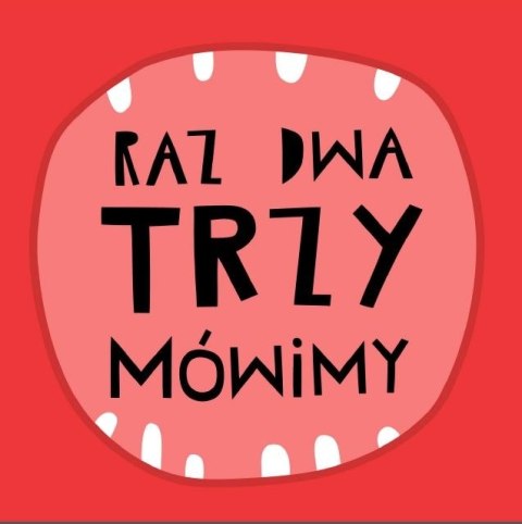 Raz dwa trzy mówimy Raz dwa trzy mówimy