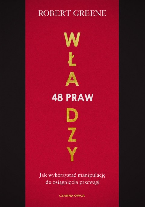 48 praw władzy. Jak wykorzystać manipulację do osiągnięcia przewagi wyd. 2022 48 praw władzy. Jak wykorzystać manipulację do osiągnięcia przewagi wyd. 2022