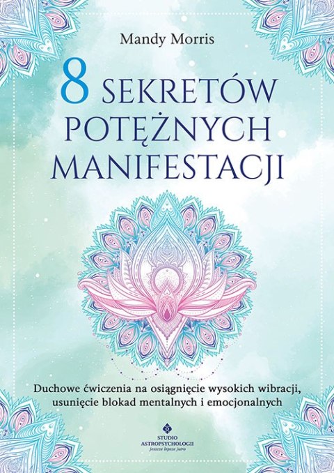 8 sekretów potężnych manifestacji 8 sekretów potężnych manifestacji
