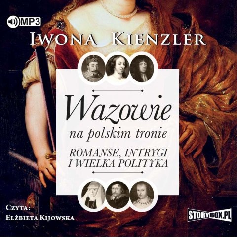 CD MP3 Wazowie na polskim tronie. Romanse, intrygi i wielka polityka CD MP3 Wazowie na polskim tronie. Romanse, intrygi i wielka polityka