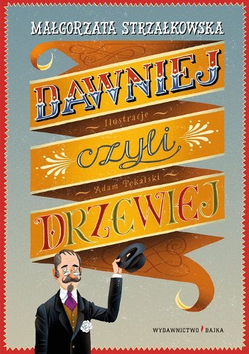 Dawniej czyli drzewiej Dawniej czyli drzewiej