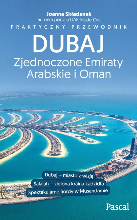 Dubaj zjednoczone emiraty arabskie i oman praktyczny przewodnik Dubaj zjednoczone emiraty arabskie i oman praktyczny przewodnik