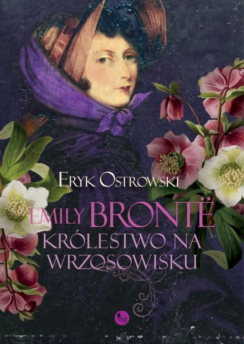 Emily Bronte. Królestwo na wrzosowisku Emily Bronte. Królestwo na wrzosowisku