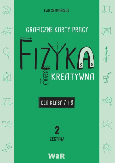 Fizyka kreatywna graficzne karty pracy dla klas 7 i 8 Zestaw 2 Fizyka kreatywna graficzne karty pracy dla klas 7 i 8 Zestaw 2