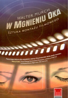W mgnieniu oka. Sztuka montażu filmowego W mgnieniu oka. Sztuka montażu filmowego