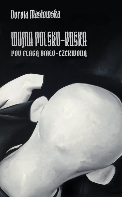 Wojna polsko-ruska pod flagą biało-czerwoną wyd. 2022 Wojna polsko-ruska pod flagą biało-czerwoną wyd. 2022