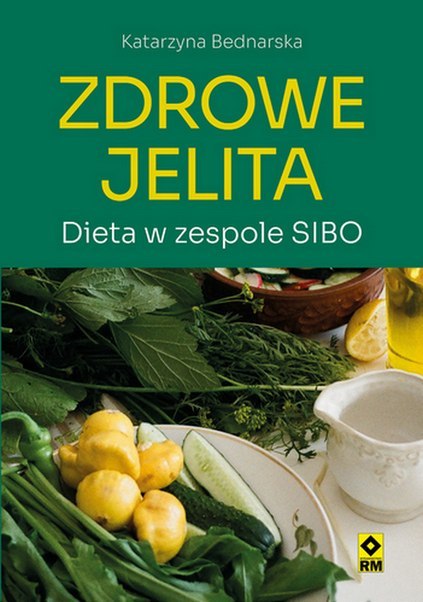 Zdrowe jelita Dieta w zespole SIBO Zdrowe jelita Dieta w zespole SIBO