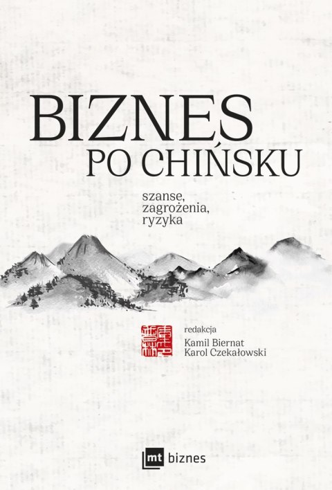 Biznes po chińsku. Szanse, zagrożenia, ryzyka Biznes po chińsku. Szanse, zagrożenia, ryzyka