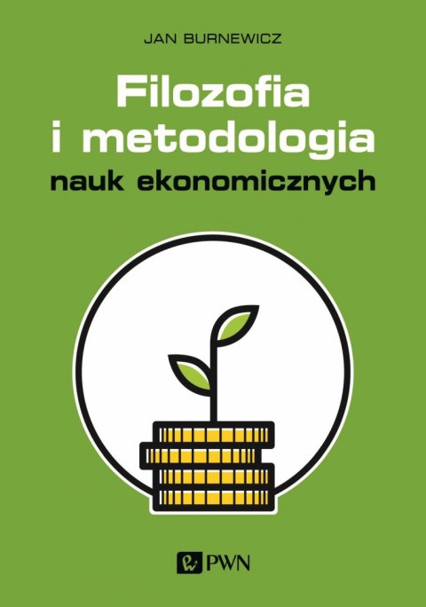 Filozofia i metodologia nauk ekonomicznych Filozofia i metodologia nauk ekonomicznych