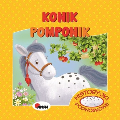 Konik Pomponik. Historyjki podwórkowe Konik Pomponik. Historyjki podwórkowe
