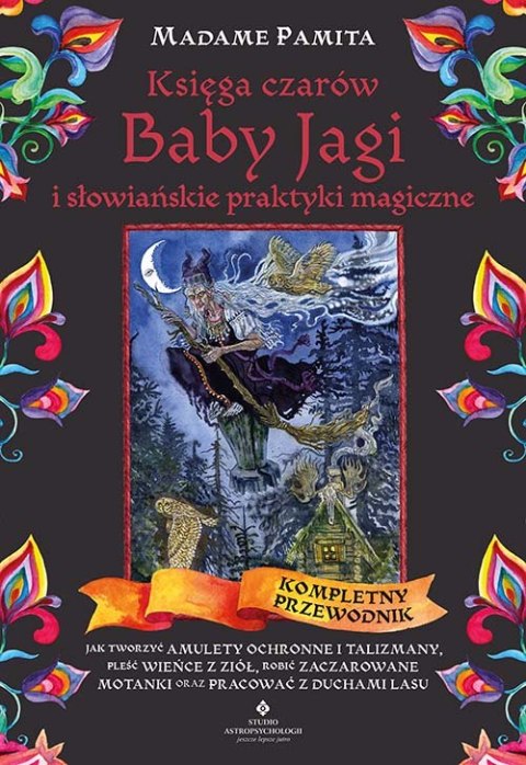 Księga czarów Baby Jagi i słowiańskie praktyki magiczne Księga czarów Baby Jagi i słowiańskie praktyki magiczne