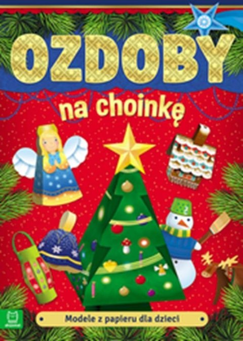 Modele z papieru dla dzieci. Ozdoby na choinkę wyd. 3 Modele z papieru dla dzieci. Ozdoby na choinkę wyd. 3