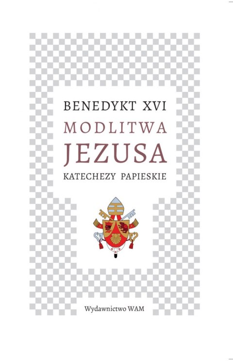 Modlitwa Jezusa Katechezy papieskie. Katechezy papieskie Modlitwa Jezusa Katechezy papieskie. Katechezy papieskie