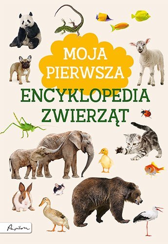 Moja pierwsza encyklopedia zwierząt wyd. 2022 Moja pierwsza encyklopedia zwierząt wyd. 2022