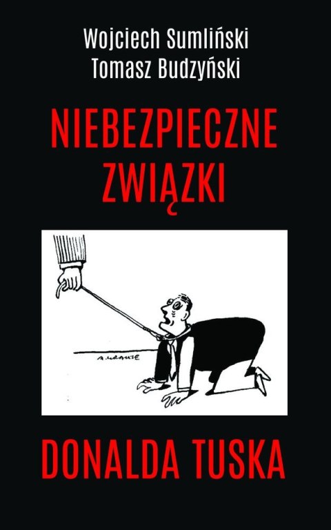 Niebezpieczne związki Donalda Tuska Niebezpieczne związki Donalda Tuska