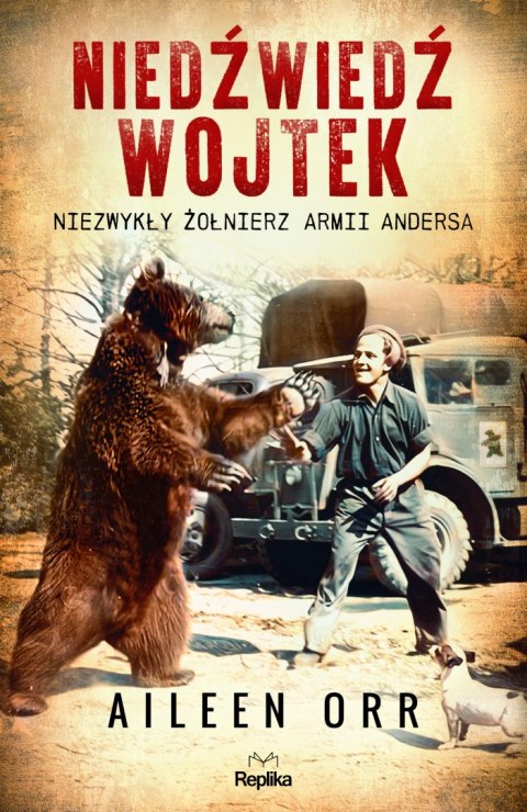 Niedźwiedź Wojtek. Niezwykły żołnierz Armii Andersa Niedźwiedź Wojtek. Niezwykły żołnierz Armii Andersa