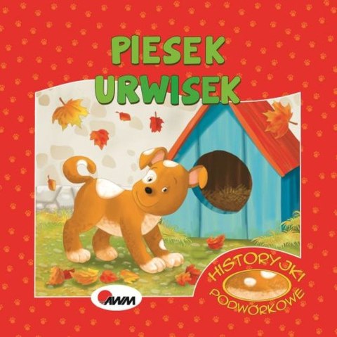 Piesek Urwisek. Historyjki podwórkowe Piesek Urwisek. Historyjki podwórkowe