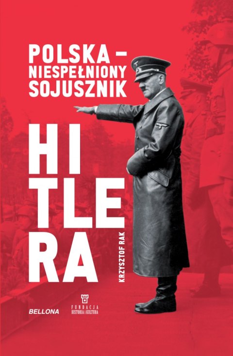 Polska. Niespełniony sojusznik Hitlera Polska. Niespełniony sojusznik Hitlera
