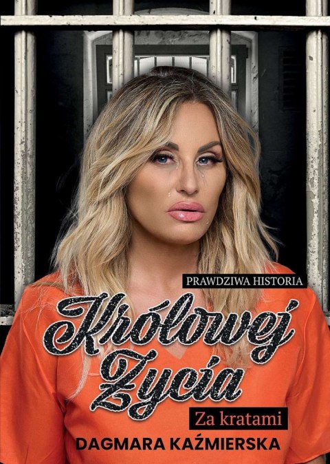 Prawdziwa historia Królowej Życia. Za kratami Prawdziwa historia Królowej Życia. Za kratami
