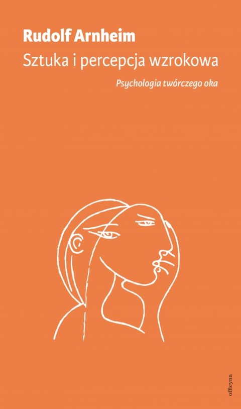 Sztuka i percepcja wzrokowa: psychologia twórczego oka Sztuka i percepcja wzrokowa: psychologia twórczego oka