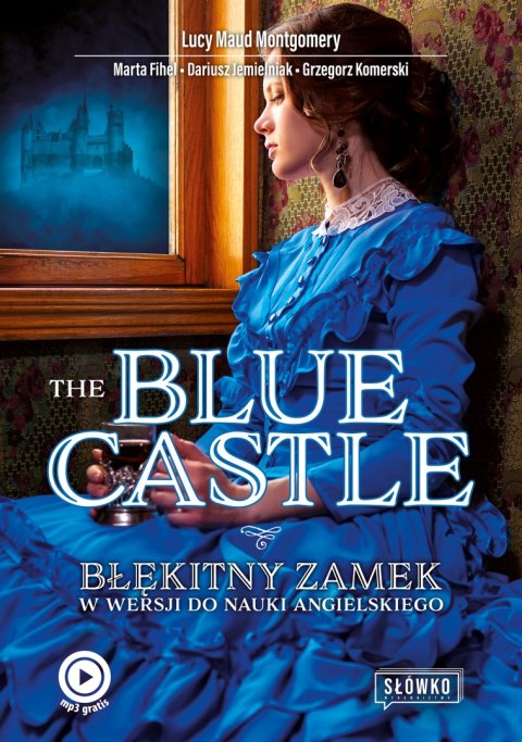 The Blue Castle. Błękitny Zamek w wersji do nauki angielskiego wyd. 2022 The Blue Castle. Błękitny Zamek w wersji do nauki angielskiego wyd. 2022