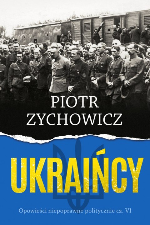 Ukraińcy. Opowieści niepoprawne politycznie Ukraińcy. Opowieści niepoprawne politycznie