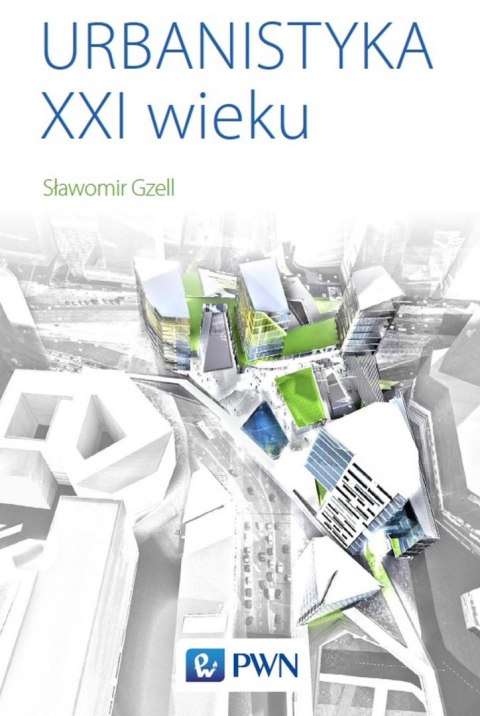 Urbanistyka XXI wieku Urbanistyka XXI wieku