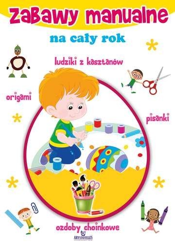 Zabawy manualne na cały rok Zabawy manualne na cały rok