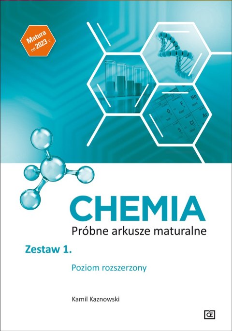 Chemia Próbne arkusze maturalne zestaw 1 zakres rozszerzony Chemia Próbne arkusze maturalne zestaw 1 zakres rozszerzony
