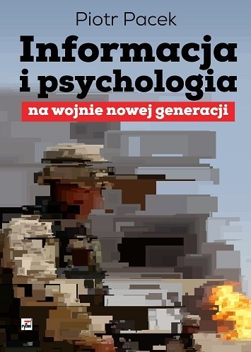 Informacja i psychologia na wojnie nowej generacji Informacja i psychologia na wojnie nowej generacji