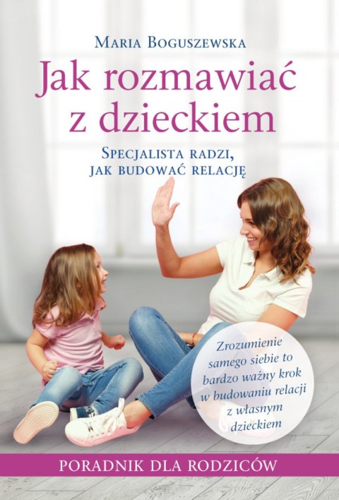 Jak rozmawiać z dzieckiem Jak rozmawiać z dzieckiem