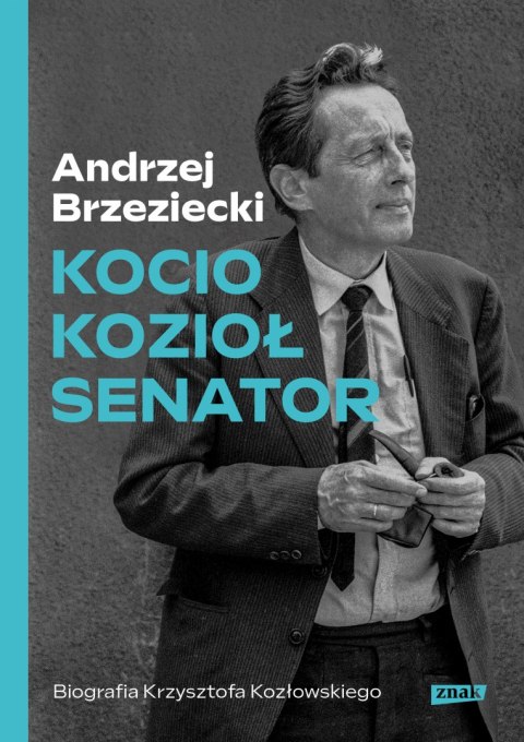 Kocio, Kozioł, Senator. Biografia Krzysztofa Kozłowskiego Kocio, Kozioł, Senator. Biografia Krzysztofa Kozłowskiego