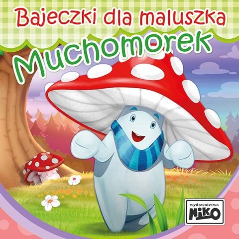 Muchomorek. Bajeczki dla maluszka Muchomorek. Bajeczki dla maluszka