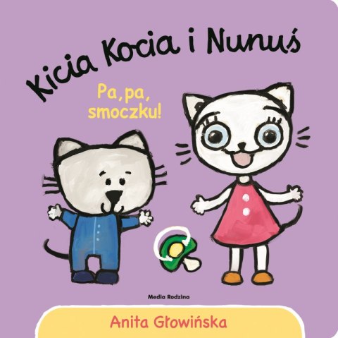 Pa, pa smoczku! Kicia Kocia i Nunuś wyd. 2 Pa, pa smoczku! Kicia Kocia i Nunuś wyd. 2