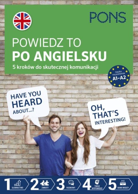 Powiedz to po Angielsku 5 kroków do skutecznej komunikacji poziom A1-A2 wyd.2 PONS Powiedz to po Angielsku 5 kroków do skutecznej komunikacji poziom A1-A2 wyd.2 PONS