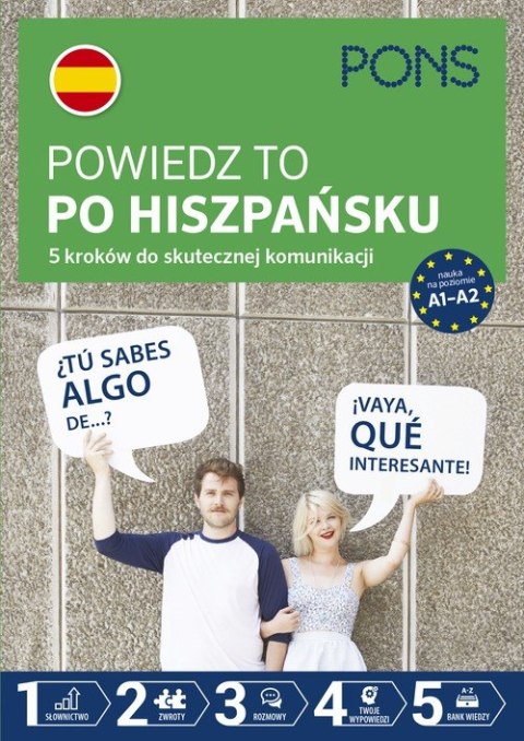 Powiedz to po Hiszpańsku 5 kroków do skutecznej komunikacji poziom A1-A2 wyd.2 PONS Powiedz to po Hiszpańsku 5 kroków do skutecznej komunikacji poziom A1-A2 wyd.2 PONS