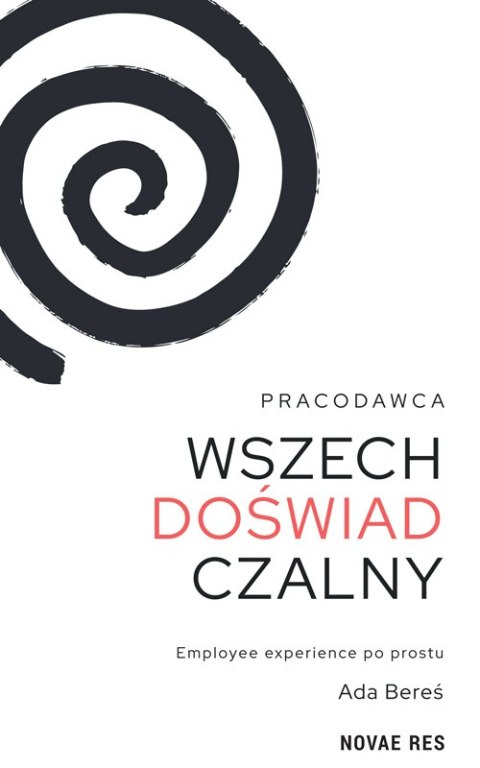 Pracodawca wszechdoświadczalny. Employee experience po prostu Pracodawca wszechdoświadczalny. Employee experience po prostu
