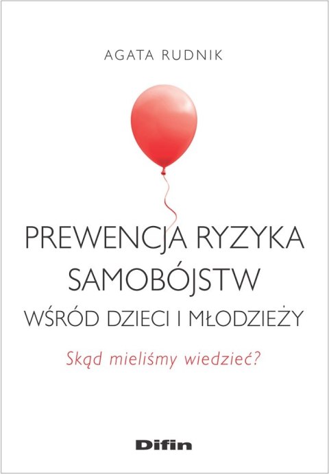 Prewencja ryzyka samobójstw wśród dzieci i młodzieży. Skąd mieliśmy wiedzieć? Prewencja ryzyka samobójstw wśród dzieci i młodzieży. Skąd mieliśmy wiedzieć?