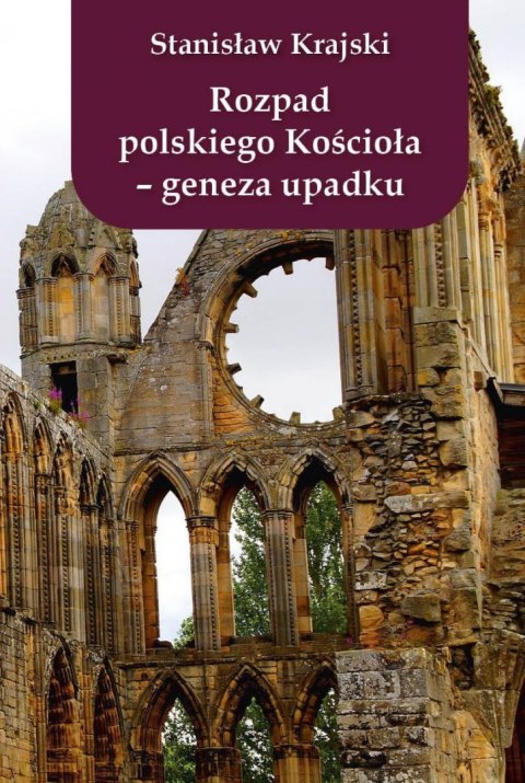 Rozpad polskiego Kościoła. Geneza upadku Rozpad polskiego Kościoła. Geneza upadku