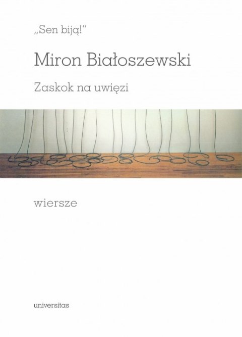 Sen biją! Zaskok na uwięzi. Wiersze Sen biją! Zaskok na uwięzi. Wiersze