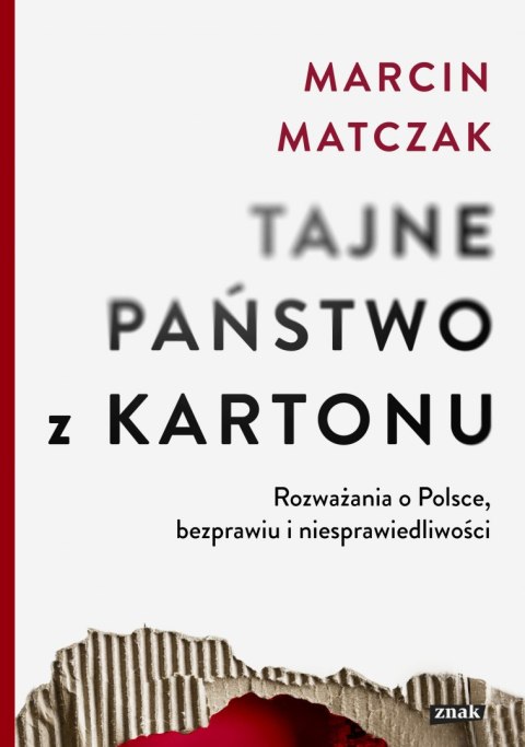 Tajne państwo z kartonu. Rozważania o Polsce, bezprawiu i niesprawiedliwości Tajne państwo z kartonu. Rozważania o Polsce, bezprawiu i niesprawiedliwości