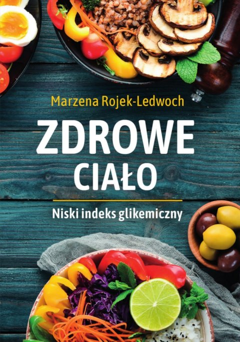 Zdrowe ciało. Niski indeks glikemiczny Zdrowe ciało. Niski indeks glikemiczny