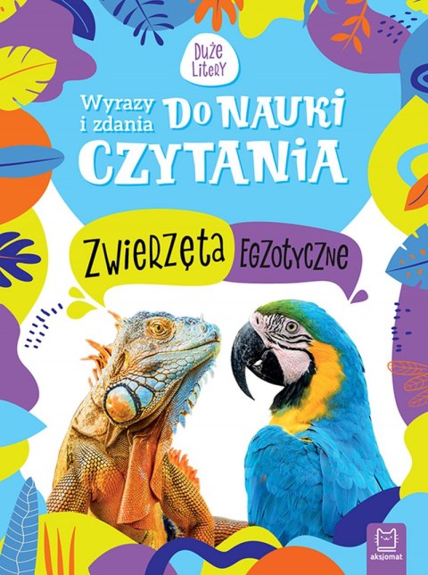Zwierzęta egzotyczne. Wyrazy i zdania do nauki czytania. Duże litery Zwierzęta egzotyczne. Wyrazy i zdania do nauki czytania. Duże litery