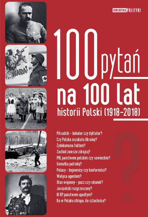 100 pytań na 100 lat historii Polski 100 pytań na 100 lat historii Polski