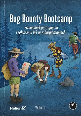 Bug Bounty Bootcamp. Przewodnik po tropieniu i zgłaszaniu luk w zabezpieczeniach Bug Bounty Bootcamp. Przewodnik po tropieniu i zgłaszaniu luk w zabezpieczeniach