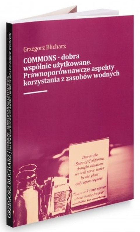 COMMONS - dobra wspólnie użytkowane. Prawnoporównawcze aspekty korzystania z zasobow wodnych COMMONS - dobra wspólnie użytkowane. Prawnoporównawcze aspekty korzystania z zasobow wodnych