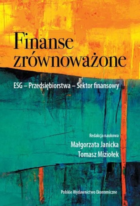 Finanse zrównoważone. ESG. Przedsiębiorstwa. Sektor finansowy Finanse zrównoważone. ESG. Przedsiębiorstwa. Sektor finansowy