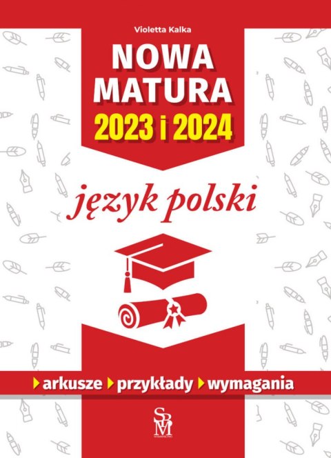 Język polski. Nowa matura 2023 i 2024 Język polski. Nowa matura 2023 i 2024