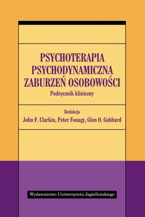 Psychoterapia psychodynamiczna zaburzeń osobowości. Podręcznik kliniczny Psychoterapia psychodynamiczna zaburzeń osobowości. Podręcznik kliniczny