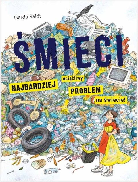 Śmieci. Najbardziej uciążliwy problem na świecie Śmieci. Najbardziej uciążliwy problem na świecie